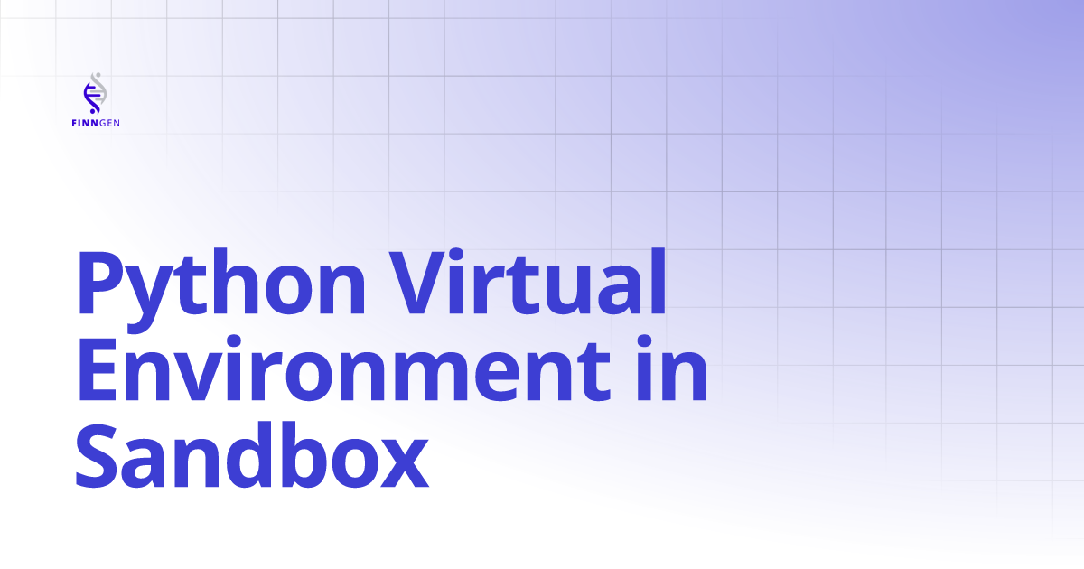 Python Virtual Environment in Sandbox | FinnGen Handbook
