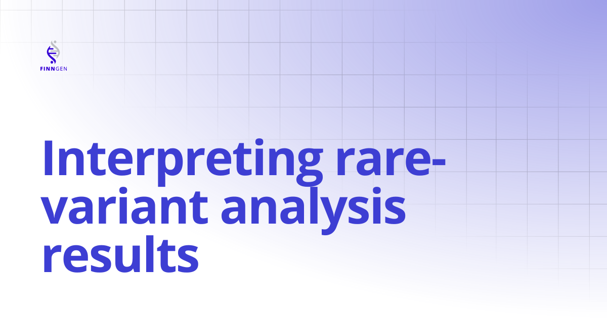 Interpreting rare-variant analysis results | FinnGen Handbook