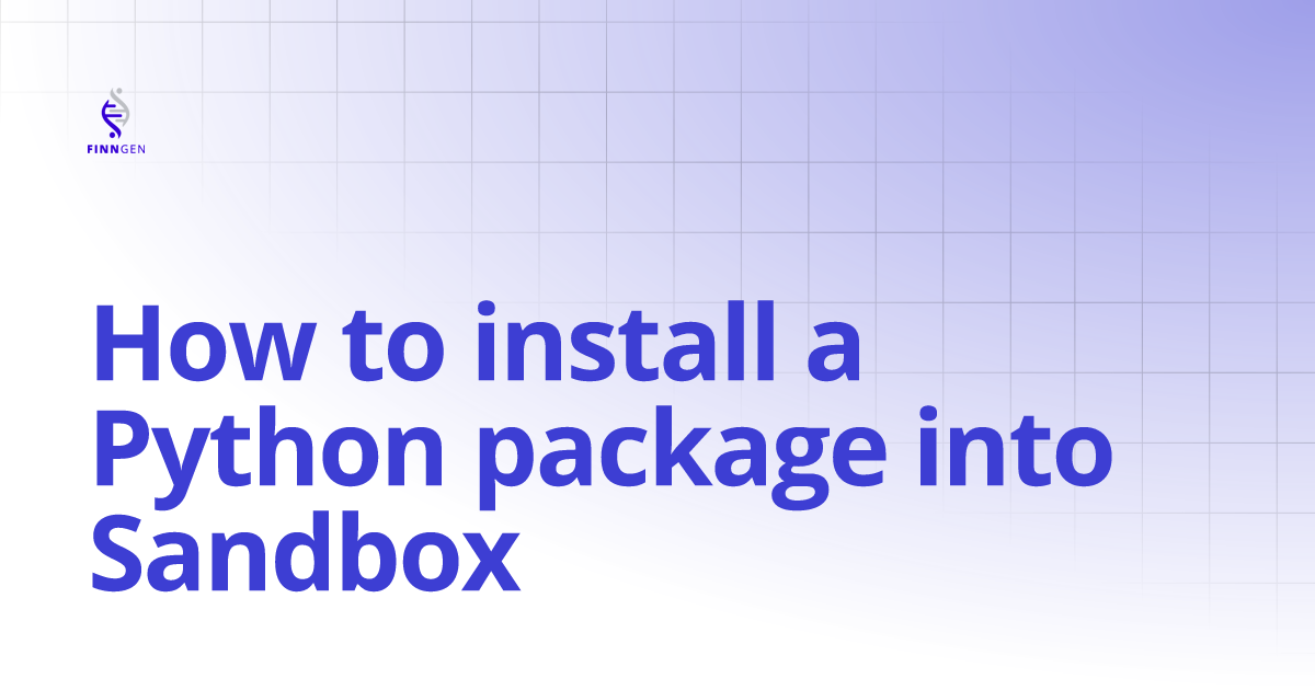 How to install a Python package into Sandbox | FinnGen Handbook