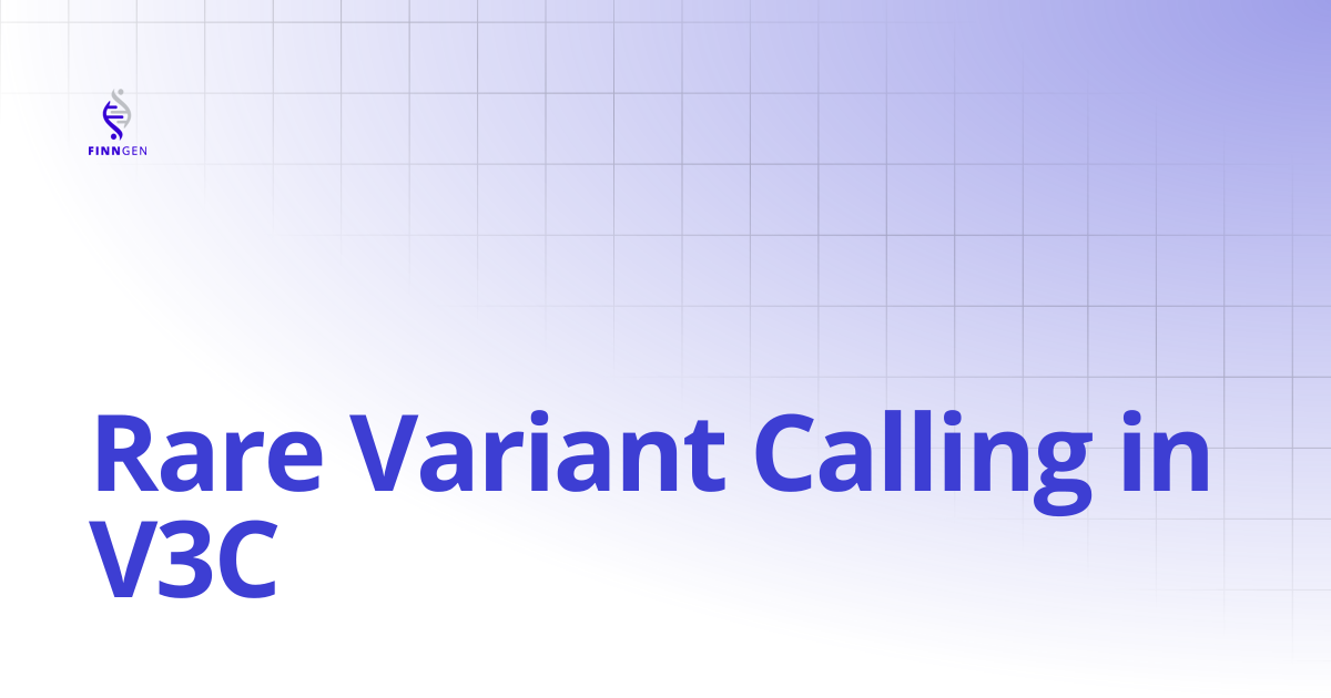Rare Variant Calling in V3C | FinnGen Handbook