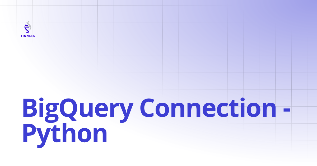 BigQuery Connection - Python | FinnGen Handbook
